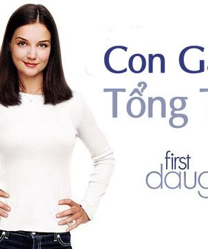 Con Gái Tổng Thống