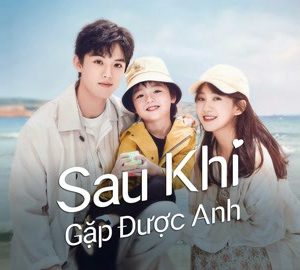 Sau Khi Gặp Được Anh